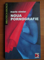 Anticariat: Marie Nimier - Noua pornografie