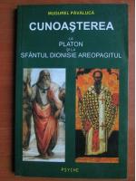 Mugurel Pavaluca - Cunoasterea la Platon si la Sfantul Dionisie Areopagitul
