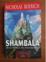 Nicholas Roerich - Shambala oaza tainica de intelepciune