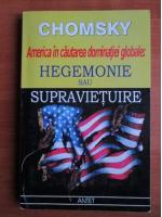 Noam Chomsky - Hegemonie sau supravietuire
