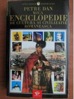 Anticariat: Petre Dan - Mica enciclopedie de cultura si civilizatie romaneasca
