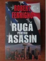 Anticariat: Robert Ferrigno - Ruga pentru asasin