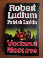 Robert Ludlum - Vectorul Moscova