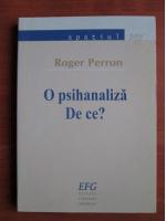 Roger Perron - O psihanaliza. De ce?