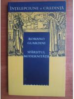 Romano Guardini - Sfarsitul modernitatii