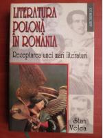 Stan Velea - Literatura polona in Romania. Receptarea unei mari literaturi