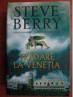 Anticariat: Steve Berry - Tradare la Venetia