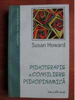 Anticariat: Susan Howard - Psihoterapie si consiliere psihodinamica