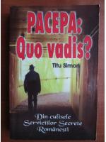 Anticariat: Titu Simon - Pacepa: Quo Vadis?
