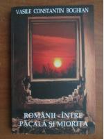 Vasile Constantin Bighian - Romanii intre pacala si miorita