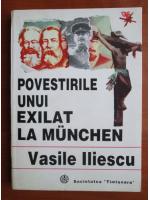 Vasile Iliescu - Povestirile unui exilat la Munchen