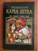 Vatsyayana - Kama Sutra. Arta hindusa a iubirii fizice