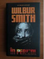 Anticariat: Wilbur Smith - In pericol