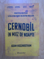 Adam Higginbotham - Cernobil in miez de noapte
