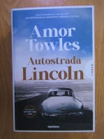Amor Towles - Autostrada Lincoln