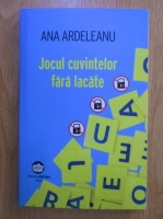 Anticariat: Ana Ardeleanu - Jocul cuvintelor fara lacate