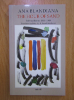 Ana Blandiana - The hours of sand. Selected poems 1969-1989