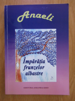 Anaeli - Imparatia frunzelor albastre
