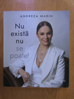 Andreea Marin - Nu exista nu se poate!