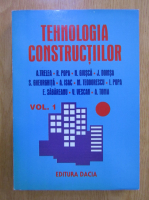 Antonie Trelea - Tehnologia constructiilor (volumul 1)