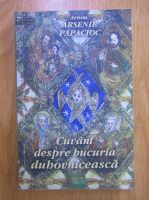 Arsenie Papacioc - Cuvant despre bucuria duhovniceasca