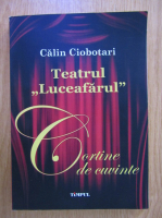 Calin Ciobotari - Teatrul Luceafarul. Cortine de cuvinte