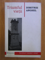 Anticariat: Dimitrie Anghel - Triumful vietii