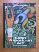 Edward Lucie Smith - Latin American Art of the 20th Century