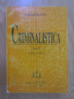 Emilian Stancu - Criminalistica, volumul 2. Tactica si metodologia criminalistica
