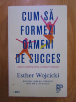 Esther Wojocicki - Cum sa formezi oameni de succes