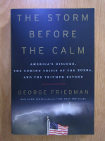 George Friedman - The storm before the calm. America's discord, the coming crisis of the 2020s, and the triumph beyond