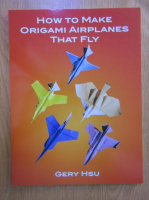 Gery Hsu - How to make origami airplanes that fly