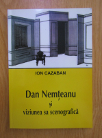 Ion Cazaban - Dan Nemteanu si viziunea sa scenografica