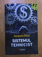 Jacques Ellul - Sistemul tehnicist