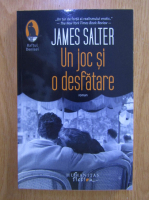 James Salter - Un joc si o desfatare