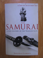 Jonathan Clements - The samurai, a new history of the warrior elite