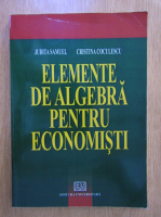 Judita Samuel, Cristina Coculescu - Elemente de algebra pentru economisti