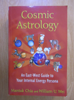 Mantak Chia, William U. Wei - Cosmic astrology. An east-west guide to your internal energy persona