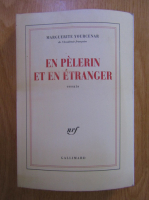 Marguerite Yourcenar - En pelerin et en etranger