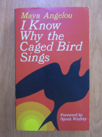 Maya Angelou - I know why the caged bird sings