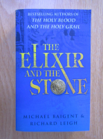 Michael Baigent, Richard Leigh - The elixir and the stone