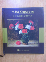 Mihai Cotovanu - Timpul din adancuri