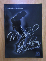 Mikael A. Dobrescu - Michael Jackson, un simplu tribut