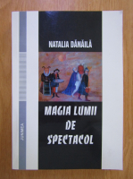 Natalia Danaila - Magia lumii de spectacol