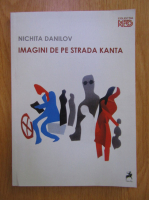 Nichita Danilov - Imagini de pe strada Kanta