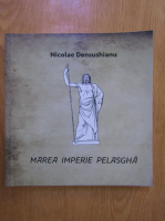 Nicolae Densusianu - Marea Imperie Pelasgha 