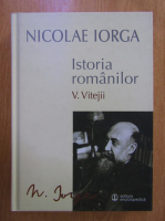 Nicolae Iorga - Istoria romanilor, volumul 5. Vitejii