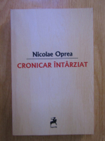 Anticariat: Nicolae Oprea - Cronicar itnarziat