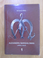 Nicolae Penes - Alexandru Marghiloman. Lordul Valah (volumul 1)