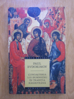 Paul Evdokimov - Cunoasterea lui Dumnezeu in traditia rasariteana